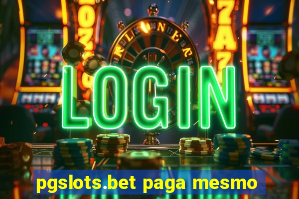 pgslots.bet paga mesmo